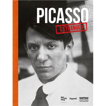 Couverture de Picasso l'étranger : exposition, Paris, Palais de la Porte dorée-Musée national de l'histoire de l'immigration, 4 novembre 2021-13 février 2022