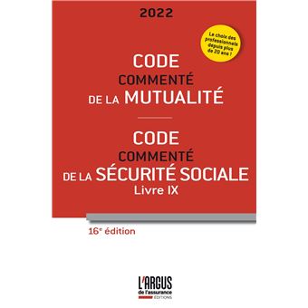 Code commenté de la mutualité - Code commenté de la Sécurité sociale Livre IX 2022 16ème édition