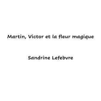 Martin, Victor et la fleur magique