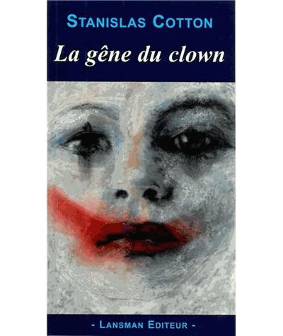 La gêne du clown - Stanislas Cotton - broché