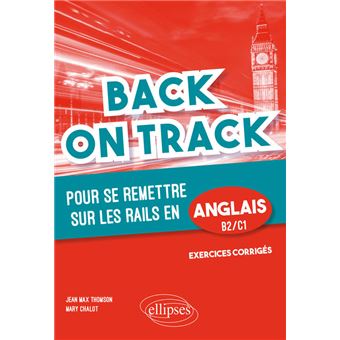 Back on Track - pour se remettre "sur les rails" en anglais. B2-C1