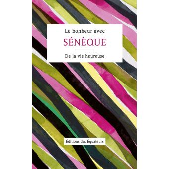 Le Bonheur avec Sénèque Tome 1 - Poche - Sénèque - Achat Livre | fnac
