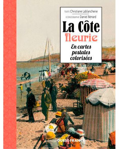 Cote Fleurie En Cartes Postales Colorisees Broche Christiane Lablancherie Daniel Benard Achat Livre Fnac