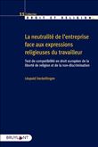 La neutralité de l'entreprise face aux expressions religieuses du travailleur