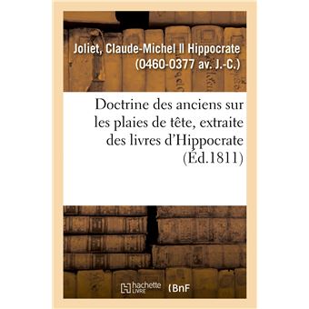 Doctrine des anciens sur les plaies de tête, extraite des livres d'Hippocrate