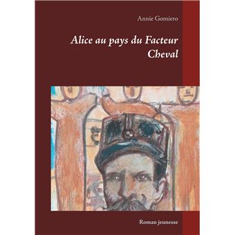 Alice au pays du Facteur Cheval