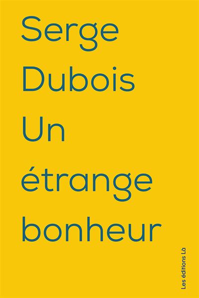 Un étrange bonheur - Serge Dubois - broché