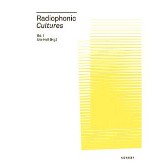 RADIOPHONIC CULTURES RADIOPHONICS - broché - Ute Holl, Nathalie Singer ...