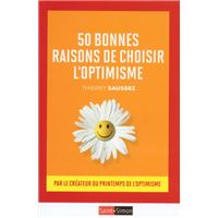50 1 Bonnes Raisons De Choisir L Optimisme Poche Thierry Saussez Achat Livre Ou Ebook Fnac