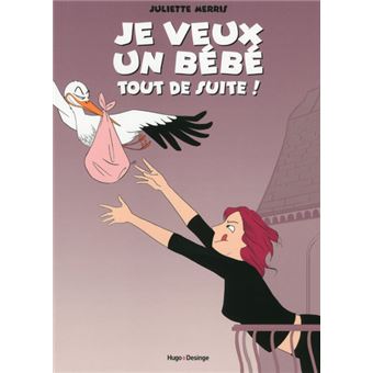 Je Veux Un Bebe Tout De Suite Je Veux Un Bebe Tout De Suite Juliette Merris Broche Achat Livre Fnac