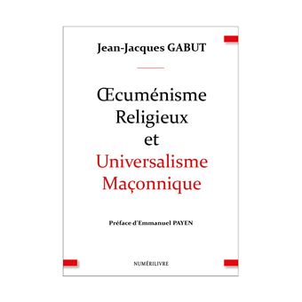 Œcuménisme Religieux et Universalisme Maçonnique