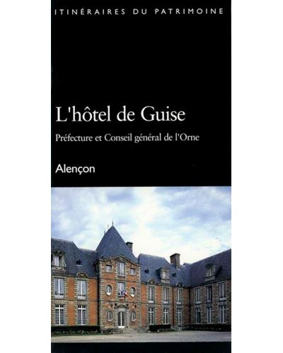 Hôtel de Guise, préfecture et conseil général Orne