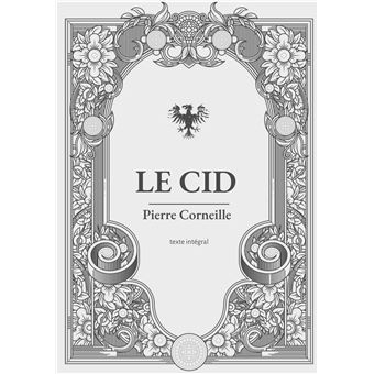 Le Cid Une pièce de théâtre en vers et alexandrins de Pierre Corneille