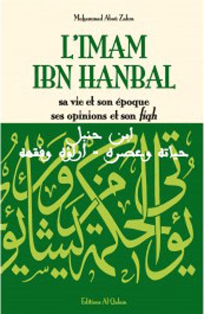 L'imam Ibn Hanbal, sa vie et son époque, ses opinions et son fiqh