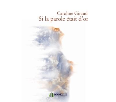 Si la parole était d'or - Caroline Giraud - broché