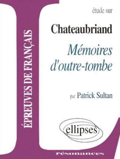 Memoires d'outre-tombe Chateaubriand