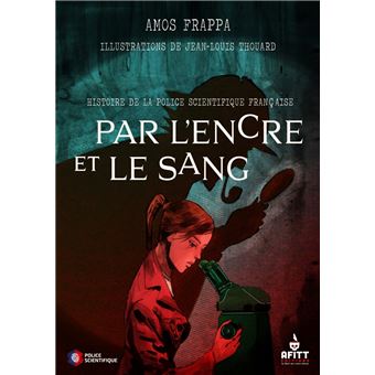 Par l'encre et le sang, Histoire de la police scientifique f