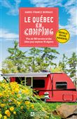 Le Québec en camping - Plus de 190 terrains et des idées pour explorer 16 régions