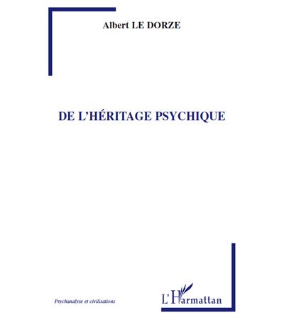 De l'héritage psychique - Albert Le Dorze - broché