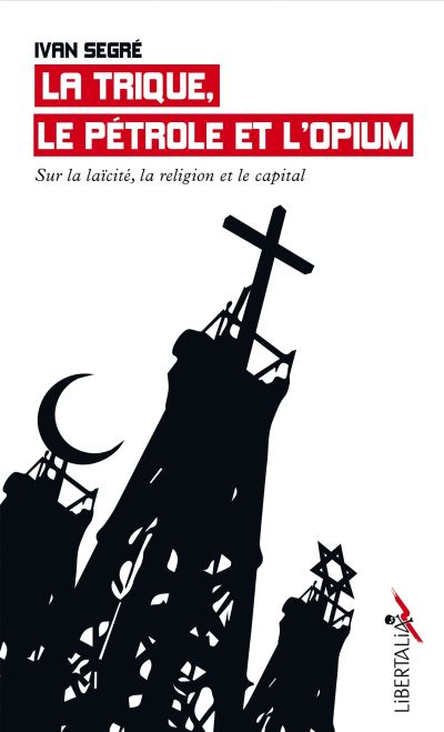 La trique le petrole et l'opium sur la laicite la religion