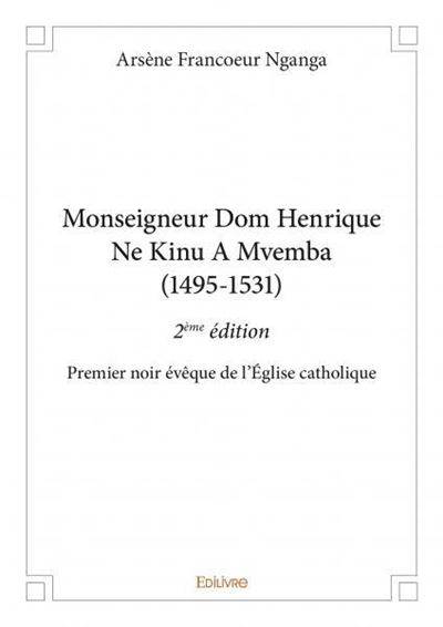 Monseigneur dom henrique ne kinu a mvemba (1495 1531) - 2ème édition