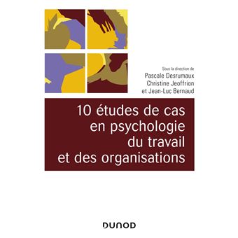 10 études de cas en psychologie du travail et des organisations