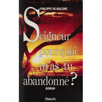 Seigneur, pourquoi m'as-tu abandonné ? - 1