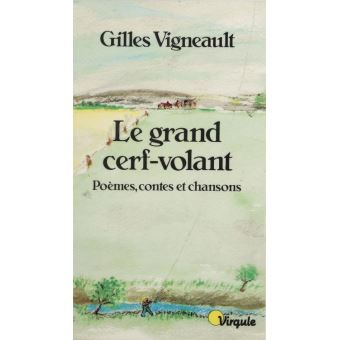 Le Grand cerfvolant poèmes contes et chansons  Gilles Vigneault