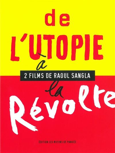 De l'Utopie à la Révolte - 2 films de Raoul Sangla