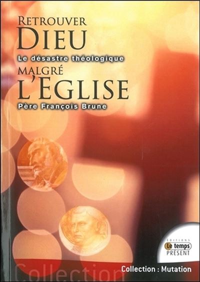 Retrouver dieu malgre l'eglise pourquoi ont-ils trahi dieu