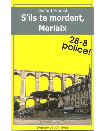 S'ils te mordent, Morlaix