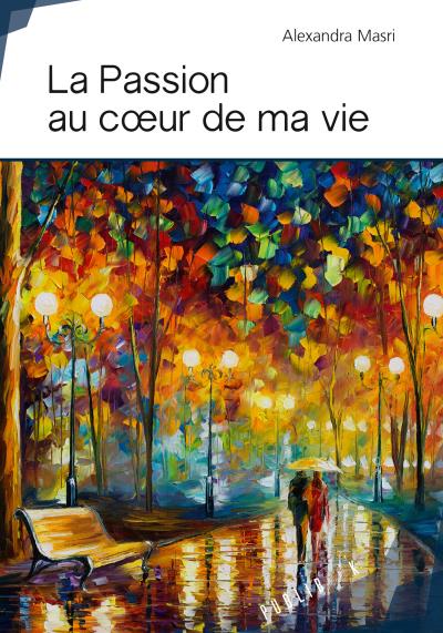 La passion au coeur de ma vie