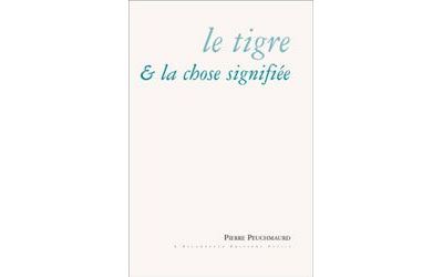 Le Tigre et la chose signifiée - Pierre Peuchmaurd - broché