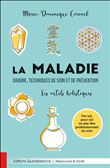 La maladie - Origine, techniques de soin et de prévention - Les outils holistiques