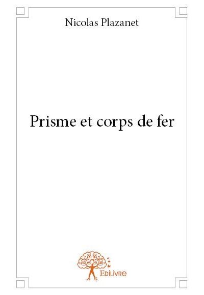 Prisme et corps de fer