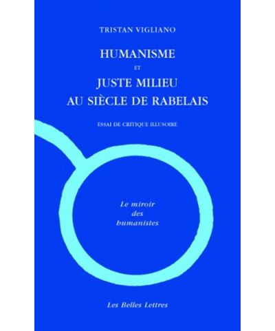 Humanisme et juste milieu au siècle de Rabelais