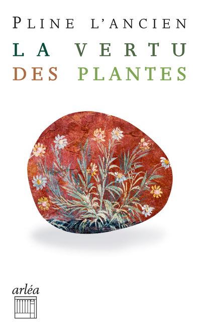 La vertu des plantes -  Pline L'Ancien - Poche