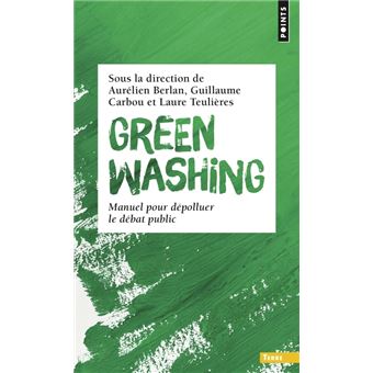 Greenwashing. Manuel pour dépolluer le débat public