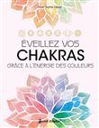 Eveillez vos chakras. Grâce à l'énergie des couleurs