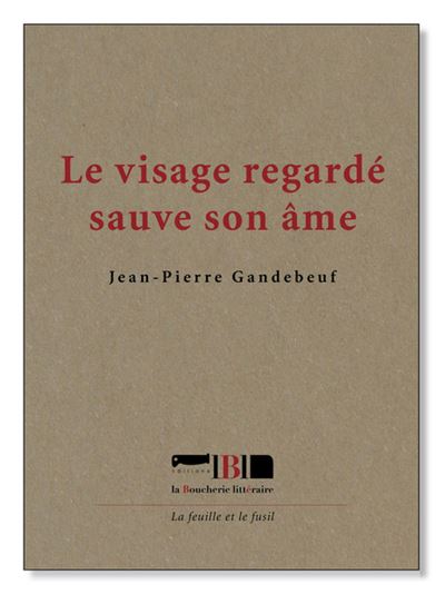 Le visage regardé sauve son âme - Jean-Pierre Gandebeuf - broché
