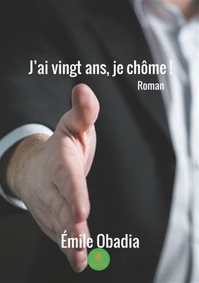 J'ai vingt ans, je chôme ! - Emile Obadia - broché