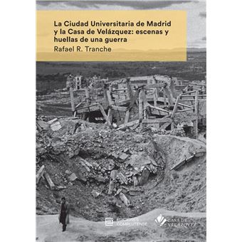 La Ciudad Universitaria de Madrid y la Casa de Velázquez: escenas y huellas de una guerra