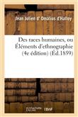 Des races humaines, ou Éléments d'ethnographie (4e édition)