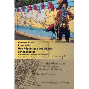 Libertalia. Une République des pirates à Madagascar