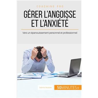 Gérer l'angoisse et l'anxiété