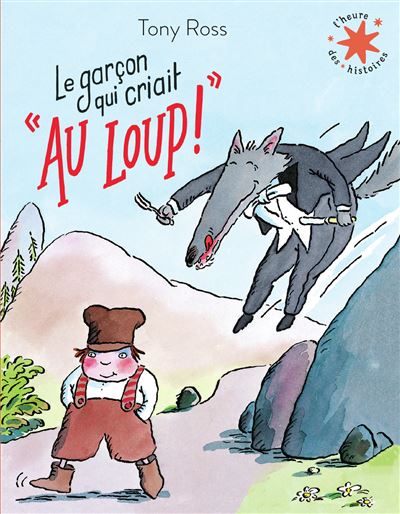 Le Garçon Qui Criait : "Au Loup !" - Poche - Tony Ross, Claude Lauriot ...