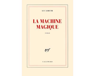 La Machine magique - Luc Leruth - broché