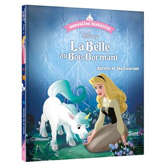 DISNEY - Les nouvelles histoires de La Belle au Bois Dormant - Aurore et les licornes