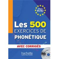 Les 500 Exercices de Phonétique B1/B2 - Livre + corrigés intégrés + CD audio MP3