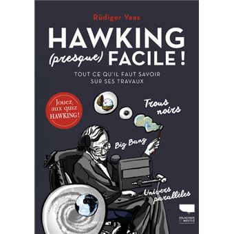 Hawking Presque Facile Tout Ce Qu Il Faut Savoir Sur Ses Travaux La Pensee D Un Genie Mise A La Portee De Tous Broche Rudiger Vaas Achat Livre Fnac